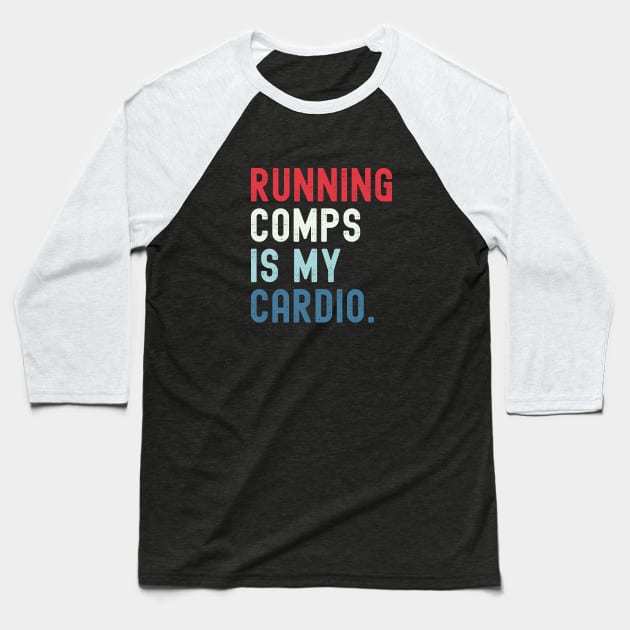 Running Comps Is My Cardio Funny Realtor Real Estate Agent Apparel Men Women Baseball T-Shirt by Nisrine